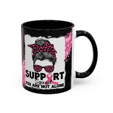 Load image into Gallery viewer, Support Squad You Are Not Alone Coffee or Tea Mug (11 or 15 oz)