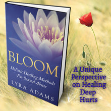 Load image into Gallery viewer, BLOOM ~ Holistic Healing Methods For Sexual Abuse