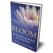 Load image into Gallery viewer, BLOOM ~ Holistic Healing Methods For Sexual Abuse