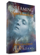 Load image into Gallery viewer, Dreaming Synchronicity ~ Journey of an Empath (Paperback)
