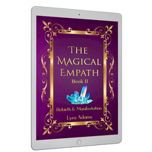 Load image into Gallery viewer, The Magical Empath Book II ~ Rebirth &amp; Manifestation
